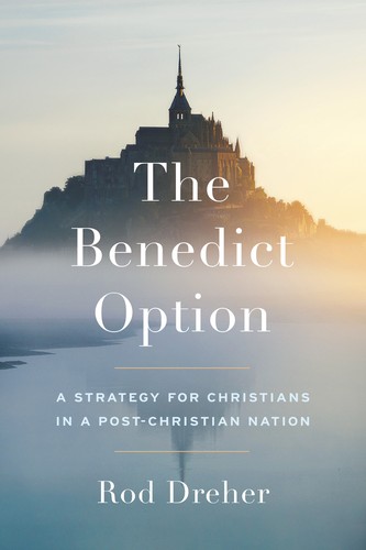 Cover of The Benedict Option by Rod Dreher