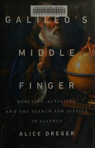 Cover of Galileo’s Middle Finger by Alice Dreger